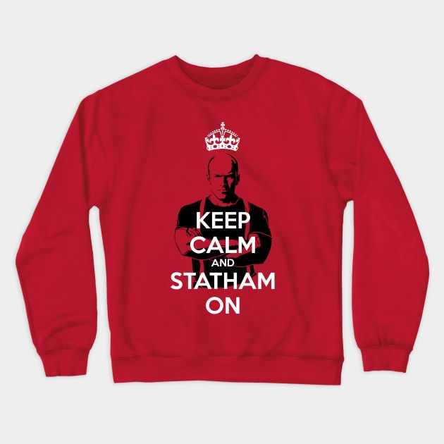 Keep Calm and Statham On Crewneck Sweatshirt by Helgar